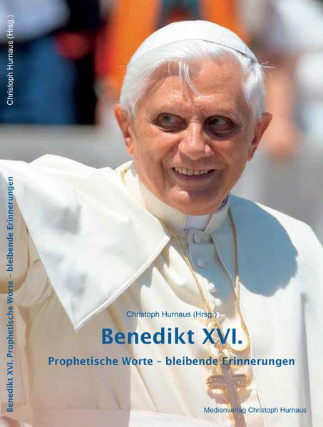 Benedikt XVI. Prophetische Worte - bleibende Erinnerungen Religion & Esotericism