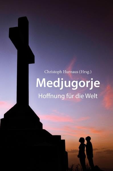 Medjugorje - Hoffnung für die Welt Religion & Esotericism