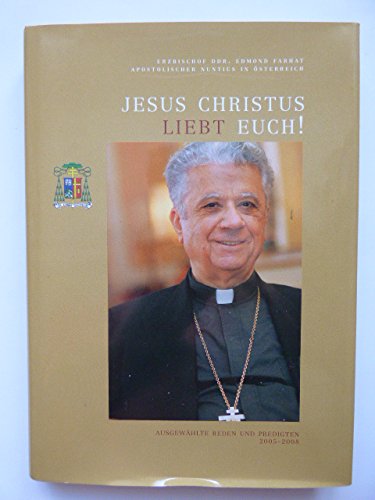 Jesus Christus liebt euch! Ausgewählte Reden und Predigten 2005 - 2008 Books