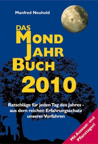 Mondjahrbuch 2010: Ratschläge für jeden Tag desJahres - aus dem reichen Erfahrungsschatz unserer Vorfahren Psychology