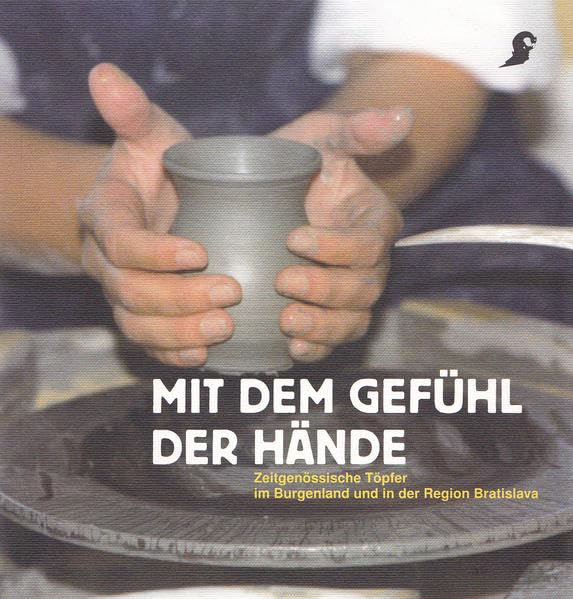 Mit dem Gefühl der Hände: Zeitgenössische Töpfer im Burgenland und in der Region Bratislava (Kataloge des Österreichischen Museums für Volkskunde in Wien) Law