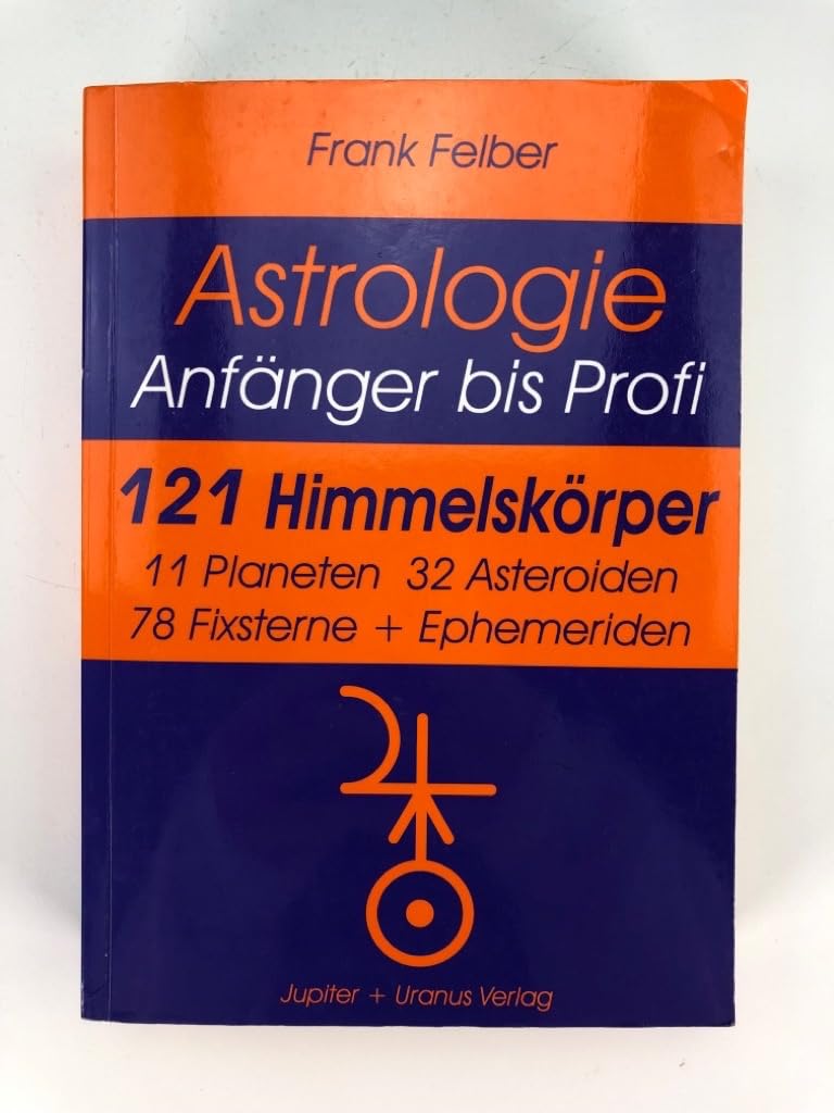 121 Himmelskörper: 11 Planeten, 32 Asteroiden, 78 Fixsterne (Astrologie Anfänger - Profi) Religion & Esotericism