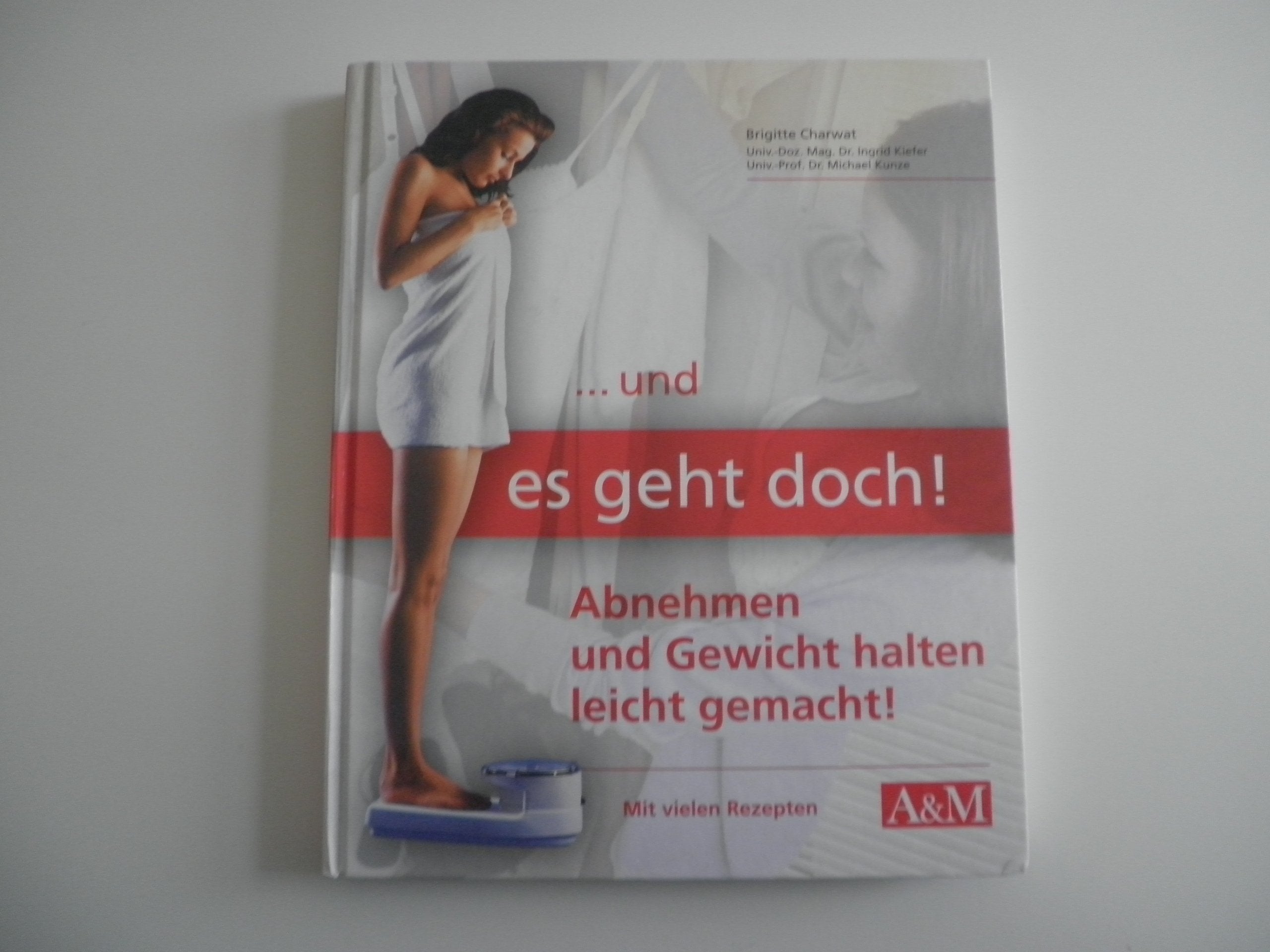 ...und es geht doch! Abnehmen und Gewicht halten leicht gemacht! Mit vielen Rezepten Books