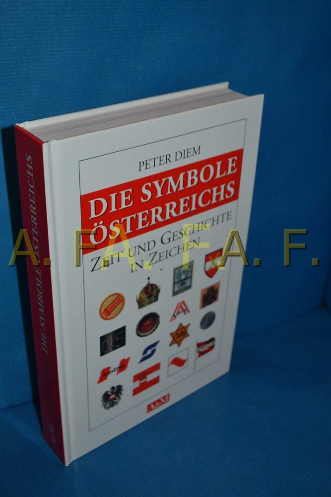 Die Symbole Österreichs : Zeit und Geschichte in Zeichen. Books