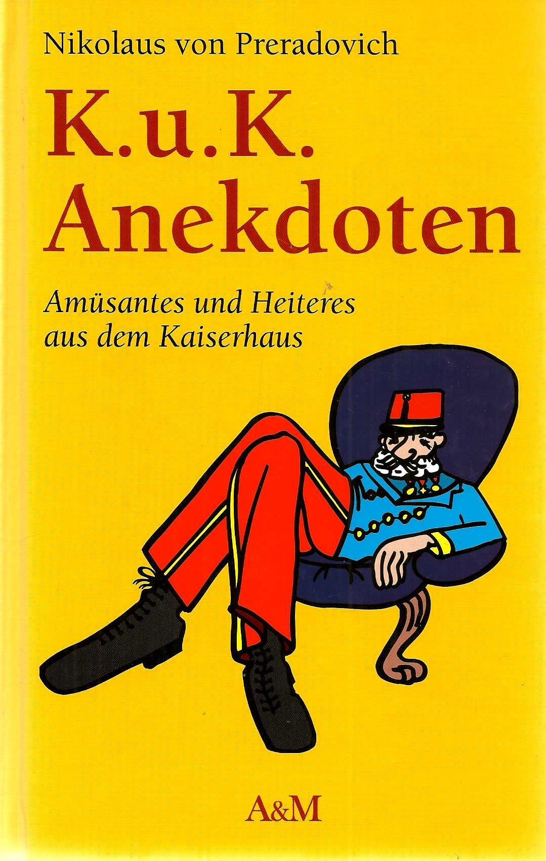 K. u. K. Anekdoten Amüsantes und Heiteres aus dem Kaiserhaus Books