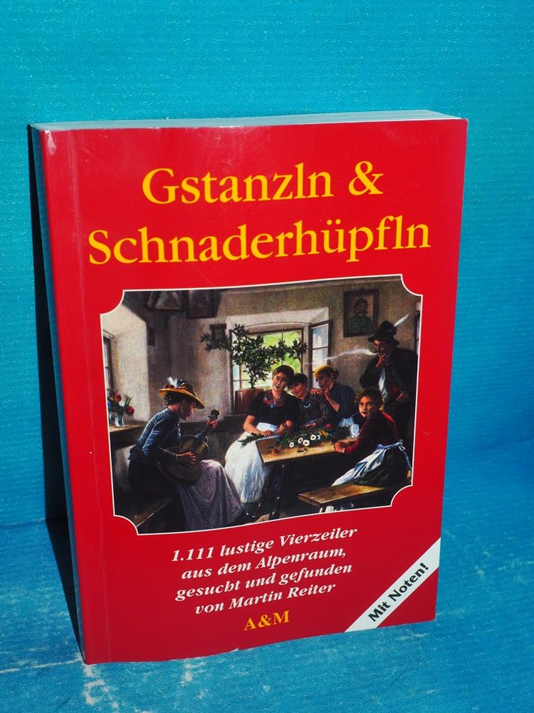 Gstanzl und Schnaderhüpfln, 1.111 lustige Vierzeiler aus dem Alpenraum Books