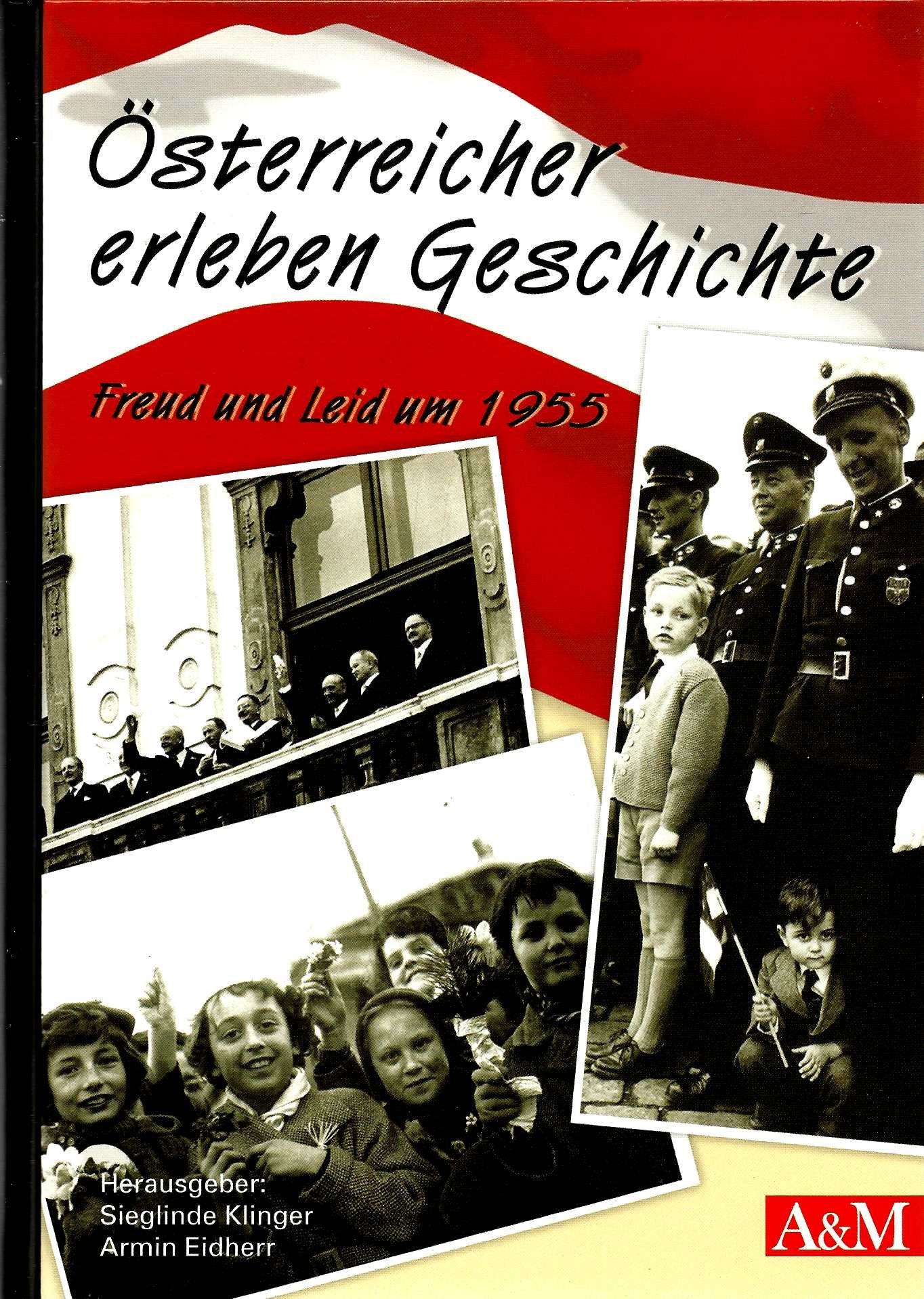 Österreicher erleben Geschichte. Freud und Leid um 1955 Politics & History