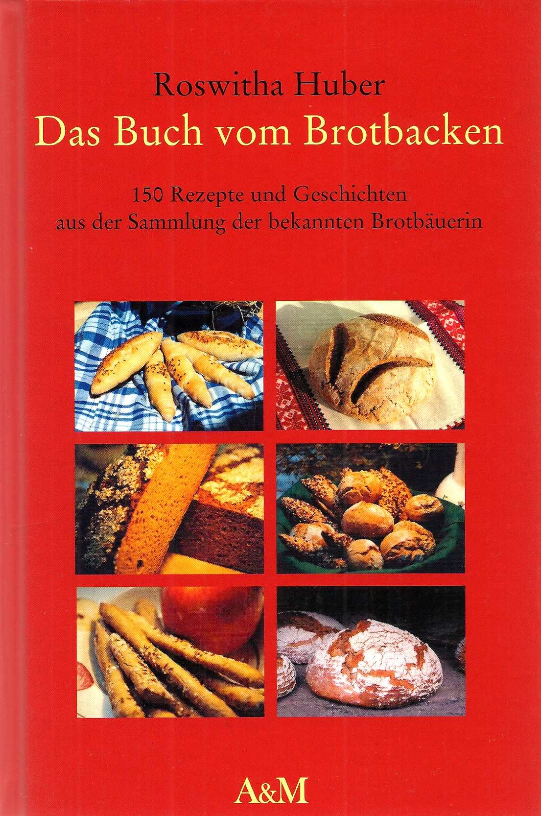Das Buch vom Brotbacken. 150 Rezepte und Geschichten aus der Sammlung der bekannten Brotbäuerin Books