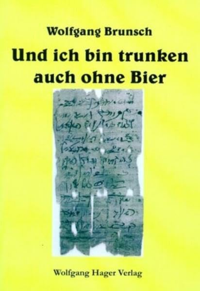 Und ich bin trunken auch ohne Bier: Texte zur Liebe aus dem Alten Ägypten Contemporary literature