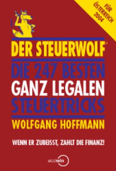 Der Steuerwolf - 2004 - Österreich: Die 274 besten ganz legalen Steuertricks Business, Finance & Career
