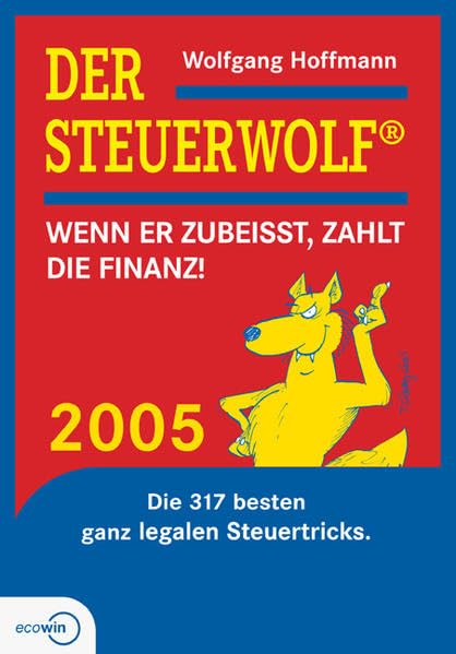 Der Steuerwolf 2005: Die 317 besten ganz legalen Steuertricks Law