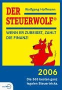 Der Steuerwolf 2006: Die 365 besten ganz legalen Steuertricks Law