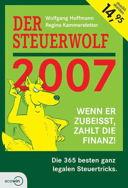 Der Steuerwolf 2007: Die 365 besten ganz legalen Steuertricks Law