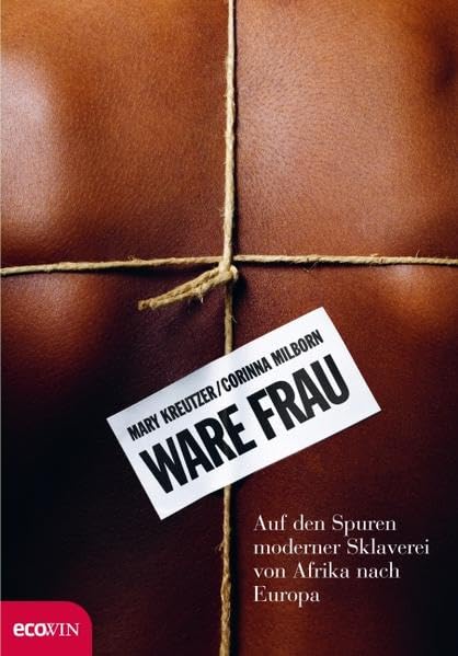 Ware Frau: Auf den Spuren moderner Sklaverei von Afrika nach Europa Law