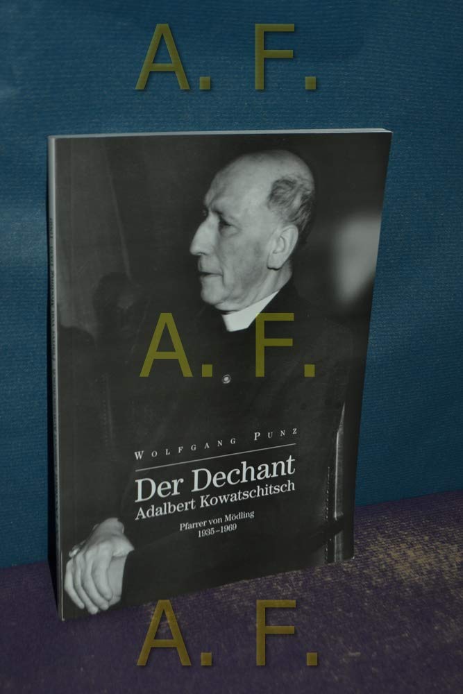 Der Dechant: Adalbert Kowatschitsch. Pfarrer von Mödling 1935-1969 Personalities
