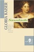 Saudade: Leben und Sterben der Königin Maria-Gloria von Lusitanien: Leben und Sterben der Königin Maria-Gloria von Lusitanien 1819-1853 Memories