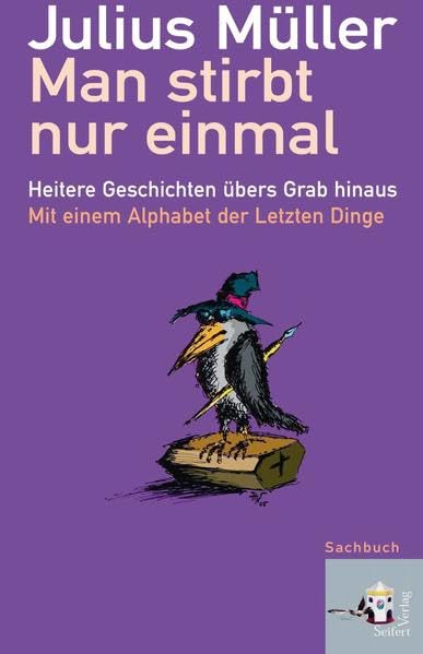 Man stirbt nur einmal: Heitere Geschichten über das Grab hinaus Humour & Satire