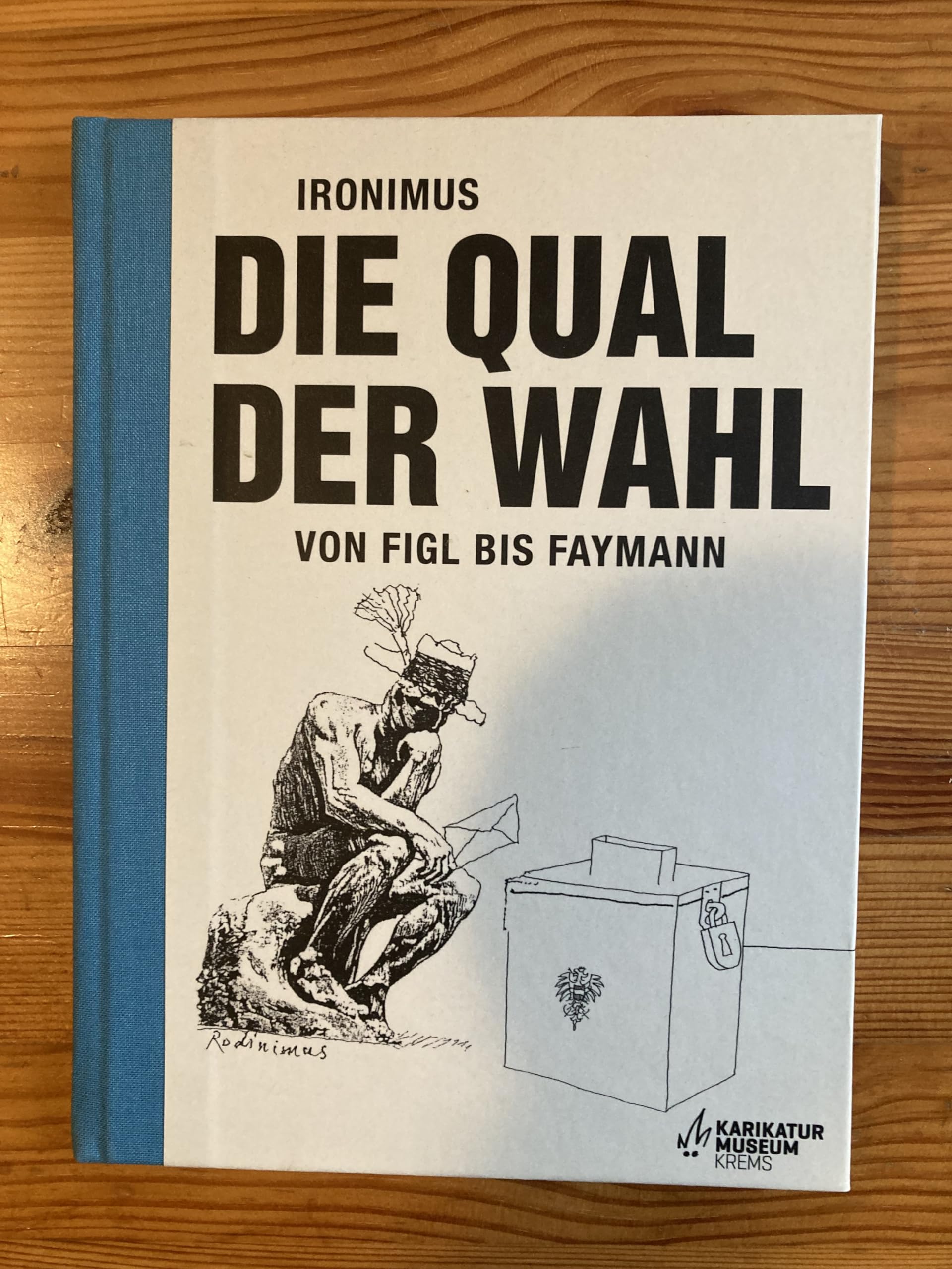 Ironimus. Die Qual der Wahl: Von Figl bis Faymann Film, Art & Culture