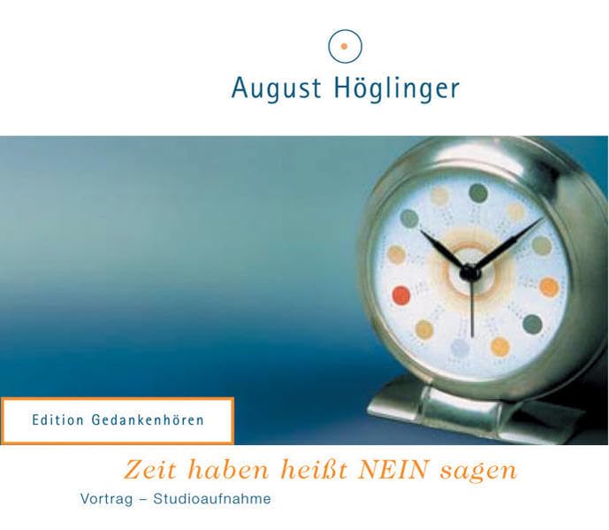Zeit haben heißt NEIN sagen - VortragsCD: Vortrag - Studioaufnahme Business, Finance & Career