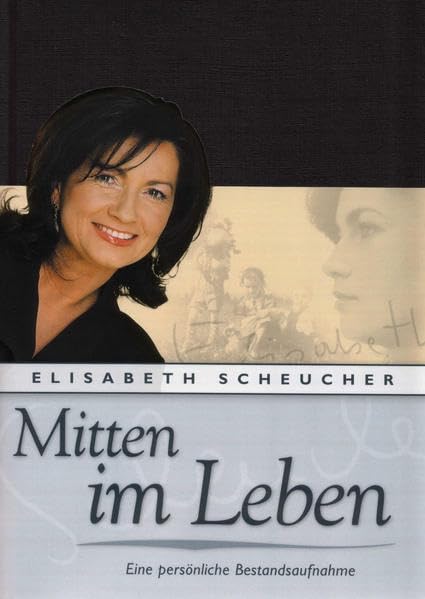 Elisabeth Scheucher - Mitten im Leben: Eine persönliche Bestandsaufnahme Politics & Society