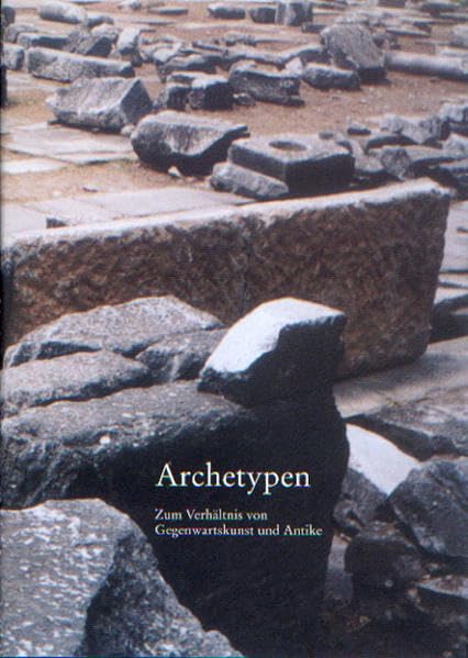 Archetypen: Zum Verhältnis von Gegenwartskunst und Antike Film, Art & Culture