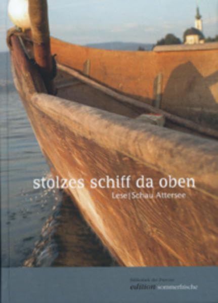 Stolzes Schiff da oben: Lese Schau Attersee (edition sommerfrische) Contemporary literature