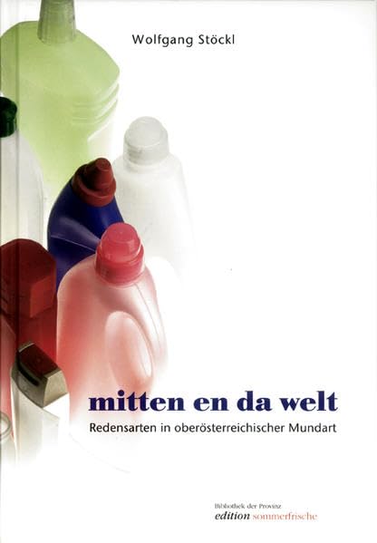 Mitten en der Welt: Redensarten in oberösterreichischer Mundart Reference Books