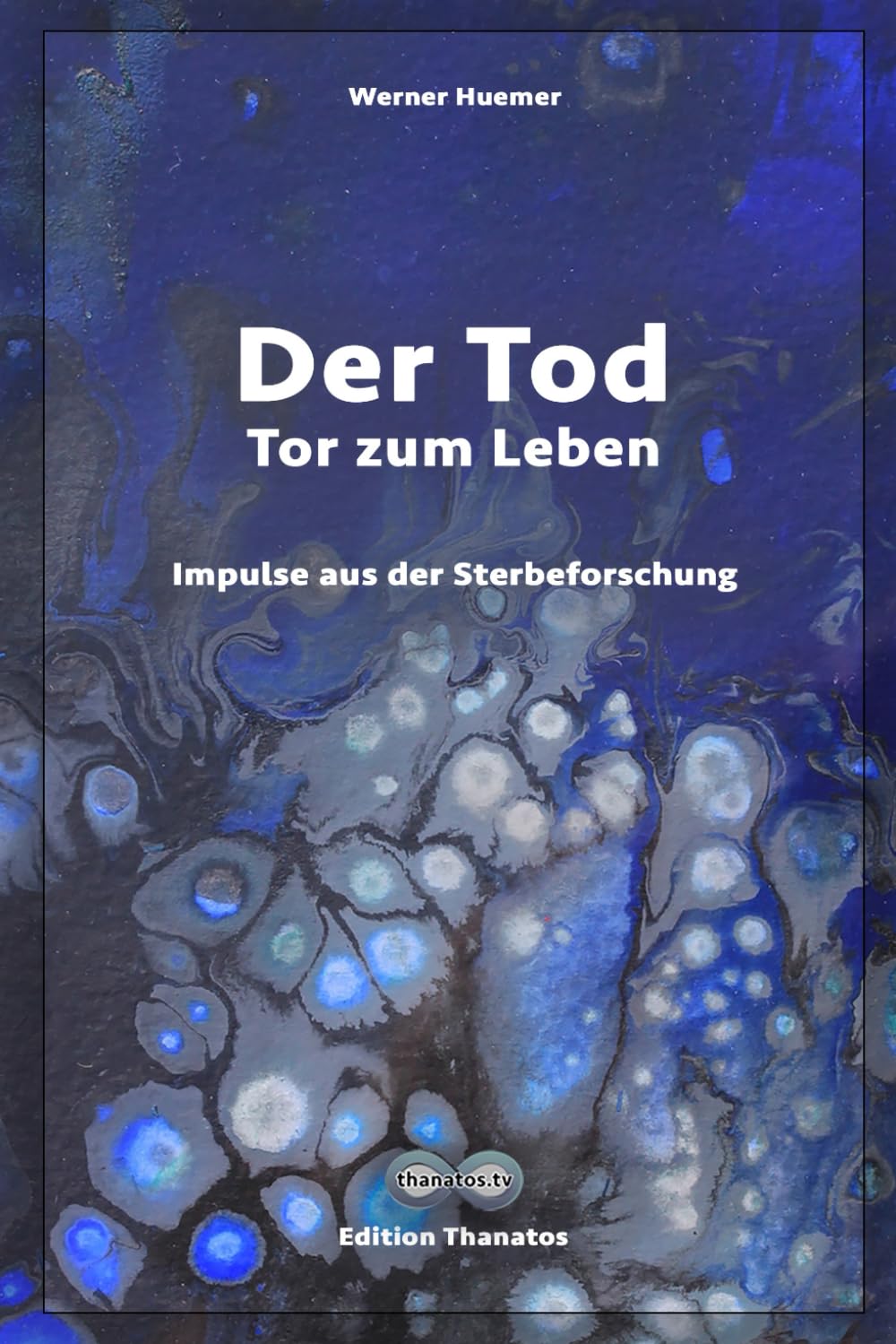 Der Tod – Tor zum Leben: Impulse aus der Nahtod- und Sterbeforschung (Edition Thanatos, Band 1) Medicine