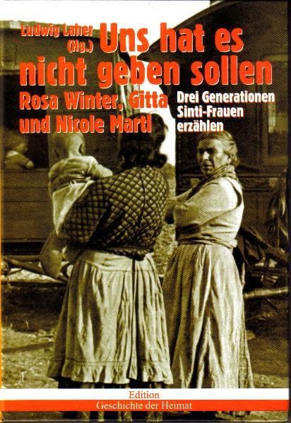 Uns hat es nicht geben sollen: Drei Generationen Sinti-Frauen erzählen Memories