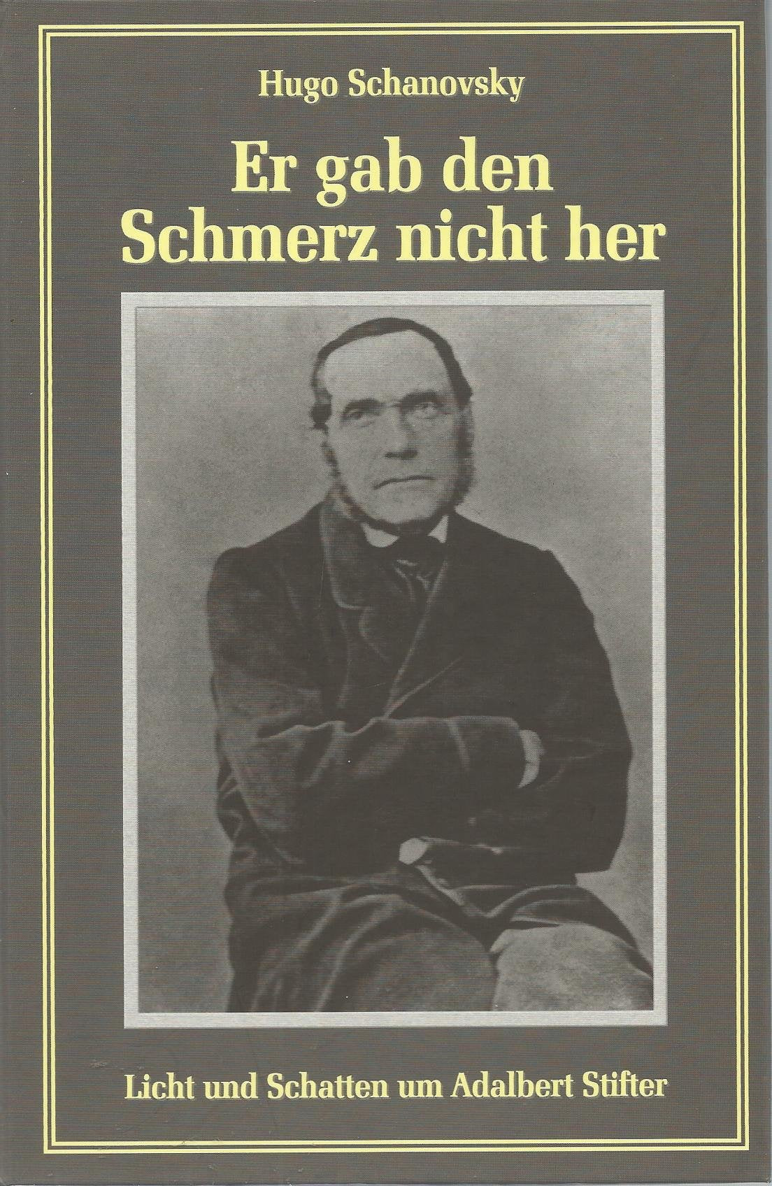 Er gab den Schmerz nicht her. Licht und Schatten um Adalbert Stifter Contemporary literature