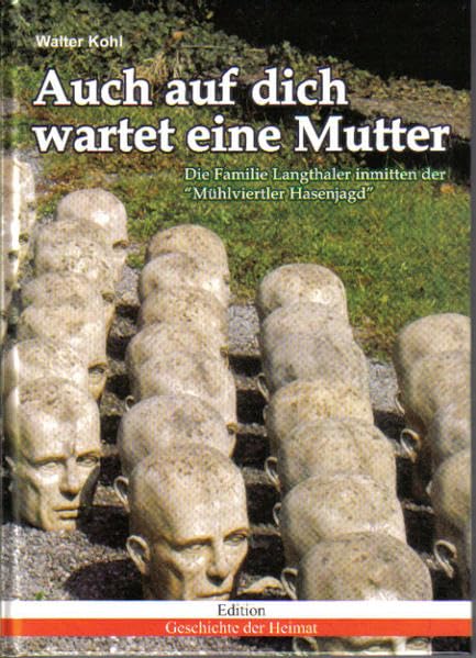 Auch auf dich wartet eine Mutter: Die Familie Langthaler inmitten der "Mühlviertler Hasenjagd" German history
