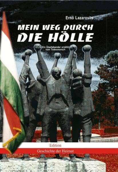 Mein Weg durch die Hölle: Ein Überlebender erzählt vom Todesmarsch Politics & History
