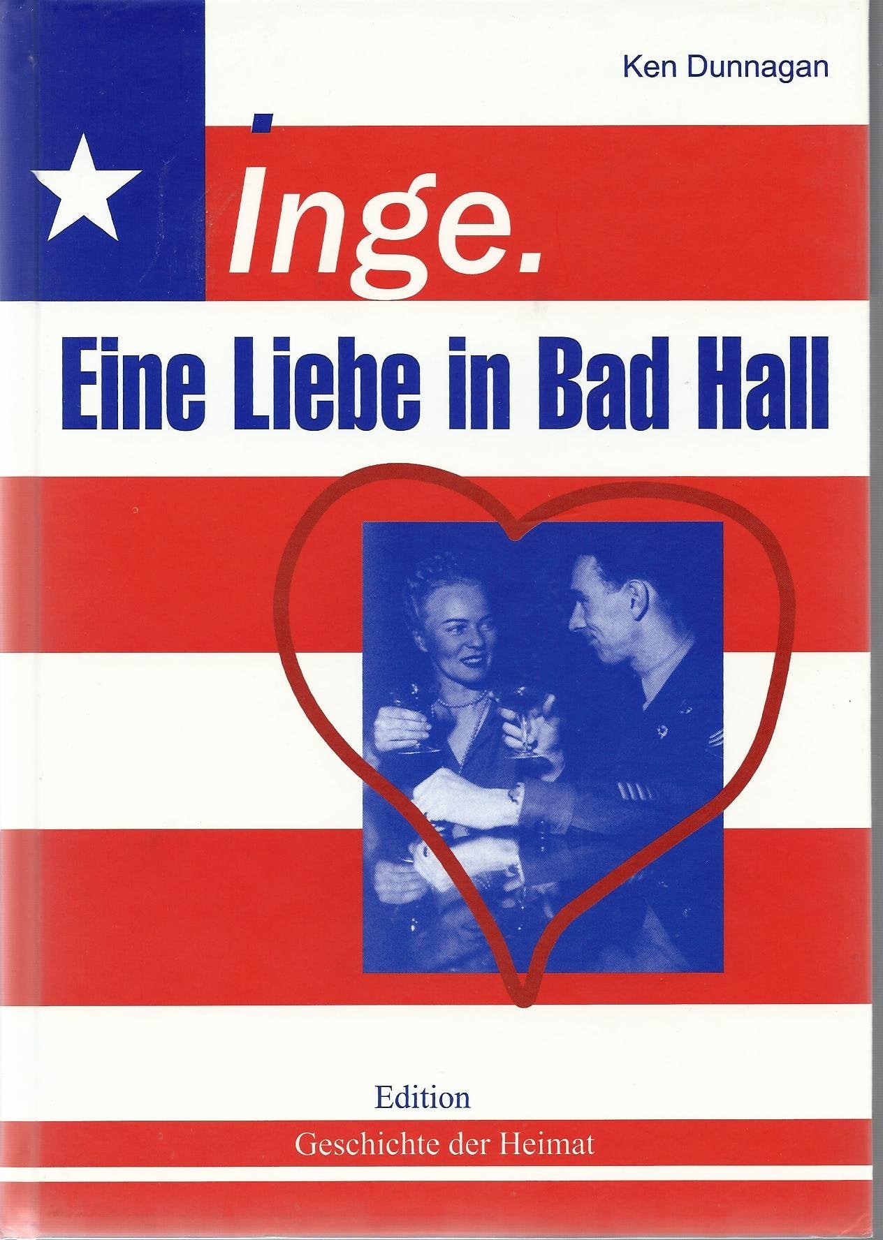 Inge.Eine Liebe in Bad Hall: Historische Erzählung Historical Fiction