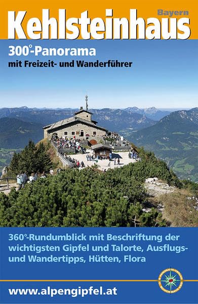 Panorama-Guide Kehlsteinhaus: 300°-Gipfelpanorama mit Freizeit- und Wandertipps (Panorama-Guides / Freizeit- und Wandertipps in beschriftetem, ausfaltbarem Panoramafoto) Leisure, Home & Garden