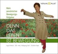 Ingrid Wendl. Denn das Leben ist Bewegung: Mein persönlicher Bewegungs-Ratgeber Politics & History