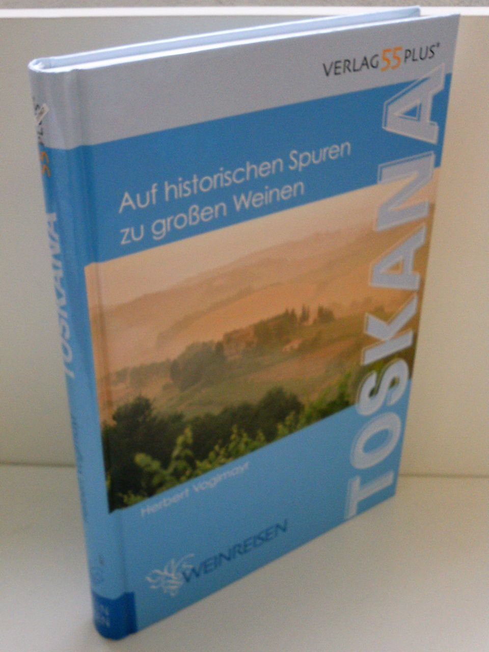Toskana: Auf historischen Spuren zu grossen Weinen Cooking & Enjoying