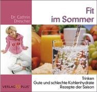 Fit im Sommer: Trinken. Gute und schlechte Kohlenhydrate. Rezepte der Saison Health, Nutrition & Fitness