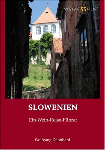 Slowenien: Ein Wein-Reise-Führer Travel