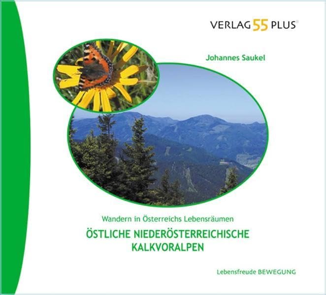 Wandern in Österreichs Lebensräumen. Östliche Niederösterreichische Kalkvoralpen: Ein Wander- und Naturführer der besonderen Art Leisure, Home & Garden Books