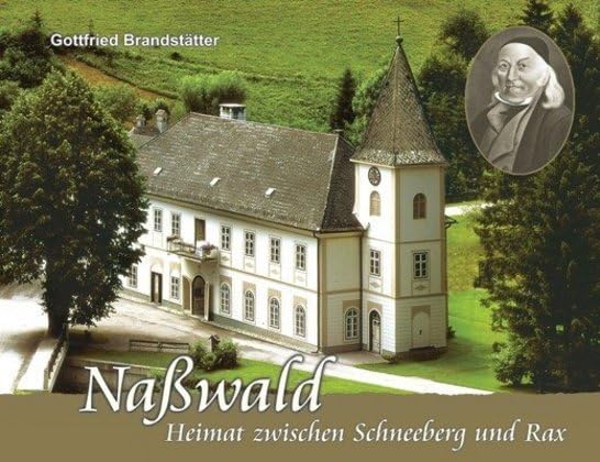 Naßwald: Heimat zwischen Schneeberg und Rax Historical Fiction