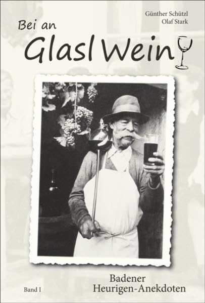 Bei an Glasl Wein: Badener Heurigen Anekdoten Film, Art & Culture