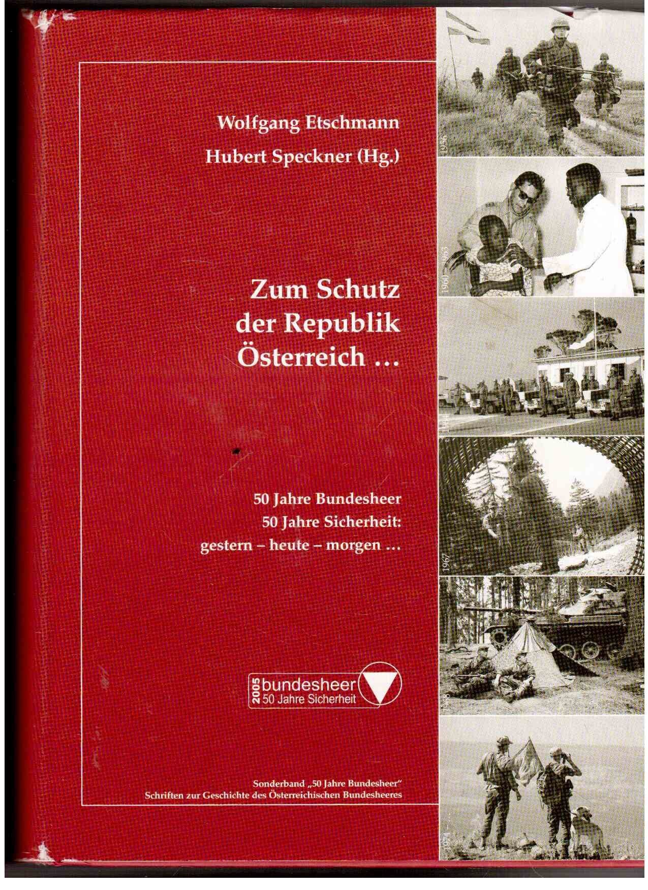 Zum Schutz der Republik Österreich …: Beiträge zur Geschichte des Österreichischen Bundesheeres (Schriften zur Geschichte des Österreichischen Bundesheeres) Politics & History