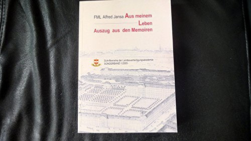 Aus Meinem Leben. Auszug Aus Den Memoiren Von FML Alfred Jansa Books