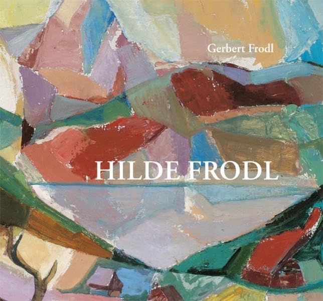 Hilde Frodl: (1911-1978) Eine Schülerin Anton Koligs Film, Art & Culture