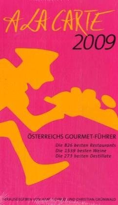 A la Carte - Österreichs Gourmetführer 2009: Österreichs Gourmet Führer Leisure, Home & Garden