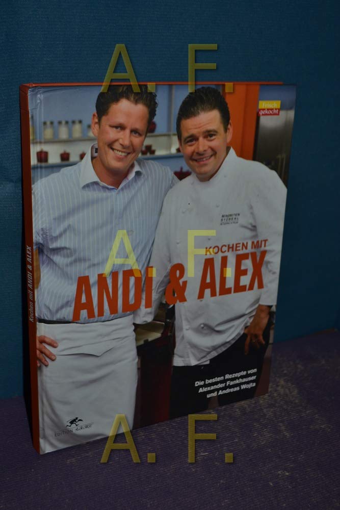Kochen mit Andi und Alex: Die besten Rezepte von Andreas Wojta und Alexander Fankhauser Leisure, Home & Garden