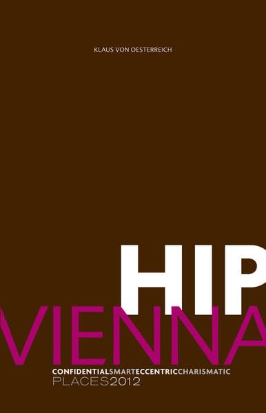Hip Vienna 2012: Confidential Smart Eccentric Charismatic Places 2012 Leisure, Home & Garden