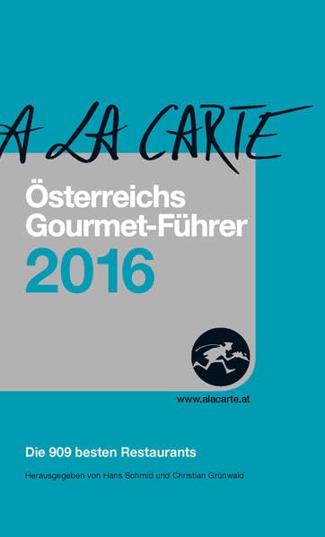 Österreichs Gourmet-Führer A la Carte 2016: Die besten Restaurants Österreichs inkl. Delikatessen-Führer und Wein-Führer 2016 Leisure, Home & Garden