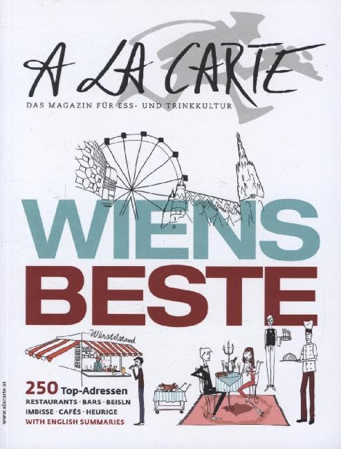 A la Carte: Wiens Beste: 100 Top-Adressen Restaurants, Bars, Beisl, Imbiss, Cafés, Heurige. Mit Zus.-Fass. in engl. Sprache Leisure, Home & Garden
