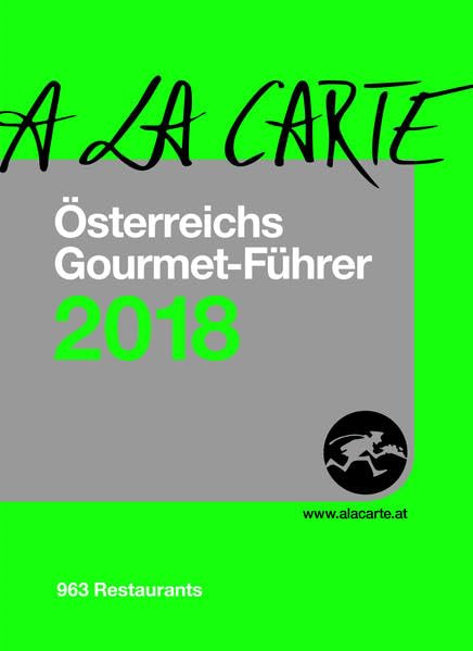 Österreichs Gourmet-Führer A la Carte 2018: Die 963 besten Restaurants 2 Bde. Cooking & Enjoying